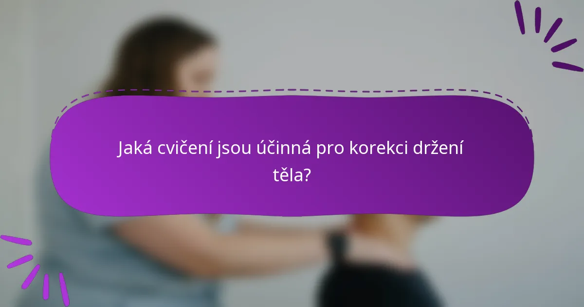 Jaká cvičení jsou účinná pro korekci držení těla?
