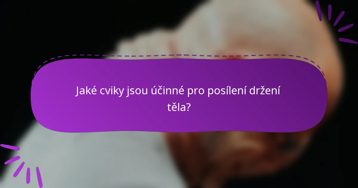 Jaké cviky jsou účinné pro posílení držení těla?