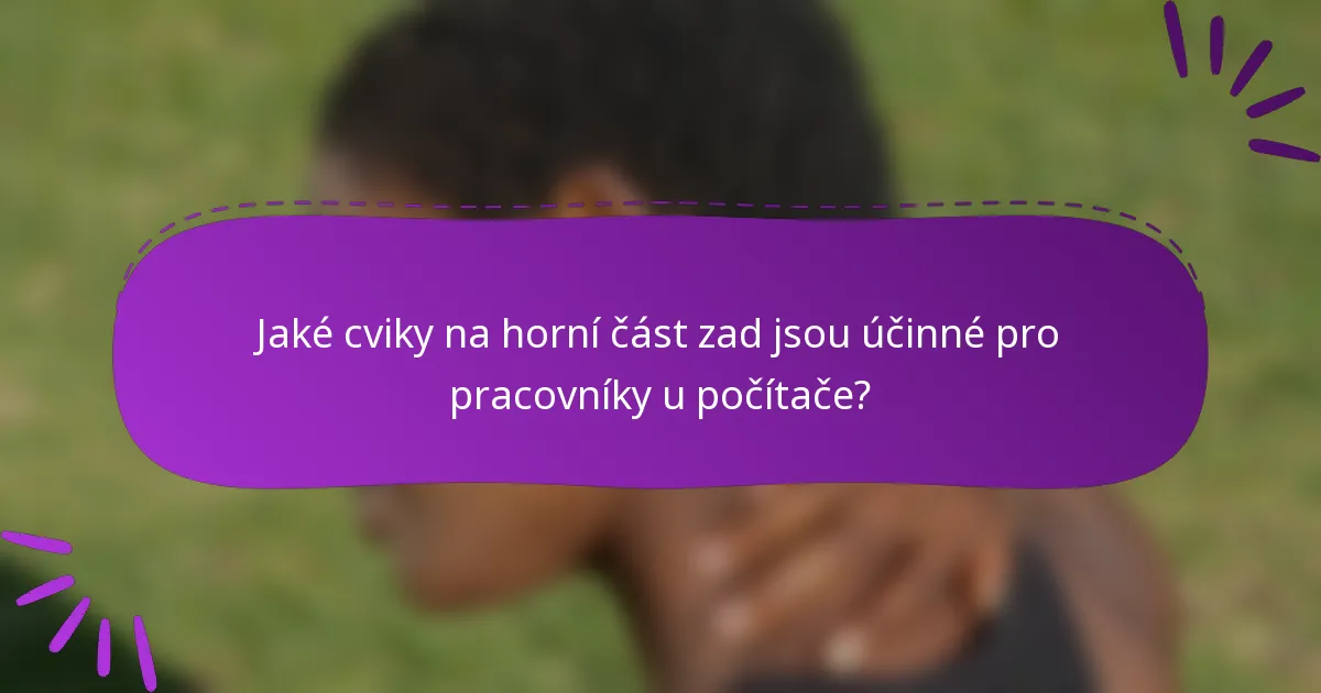 Jaké cviky na horní část zad jsou účinné pro pracovníky u počítače?