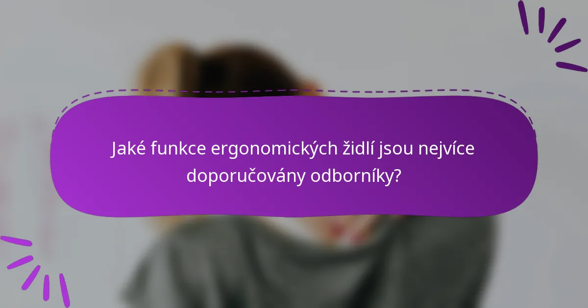 Jaké funkce ergonomických židlí jsou nejvíce doporučovány odborníky?