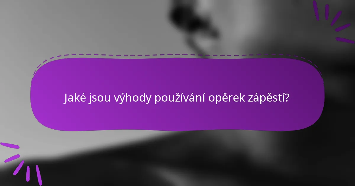 Jaké jsou výhody používání opěrek zápěstí?