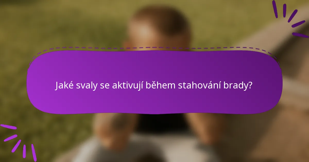 Jaké svaly se aktivují během stahování brady?