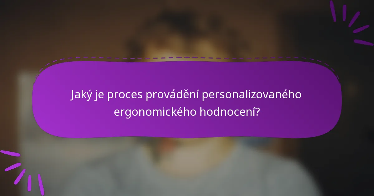 Jaký je proces provádění personalizovaného ergonomického hodnocení?